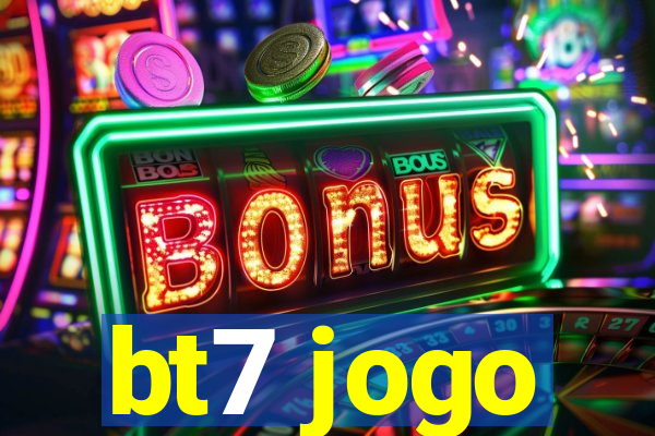 bt7 jogo